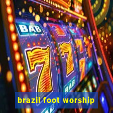 brazil foot worship